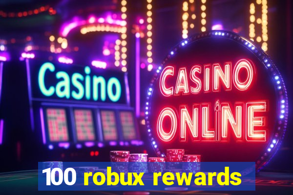 100 robux rewards
